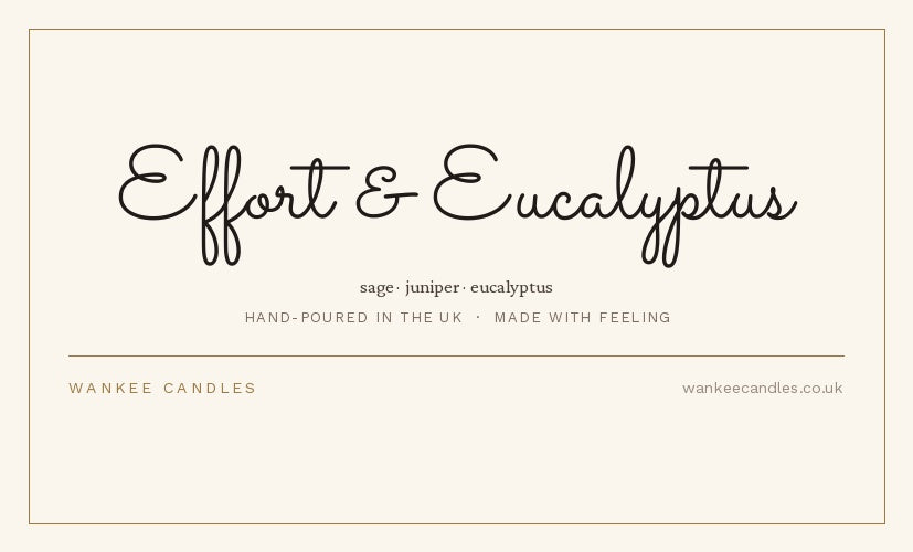 Effort & Eucalyptus